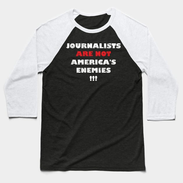 Free Press And Journalists Are NOT Enemies Baseball T-Shirt by FancyTeeDesigns